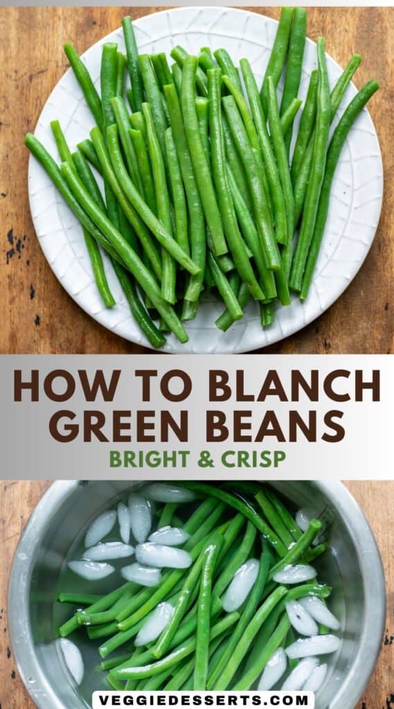 Dish of beans, plus green beans in an ice bath, with text: How to Blanch Green Beans - Bright and Crisp.